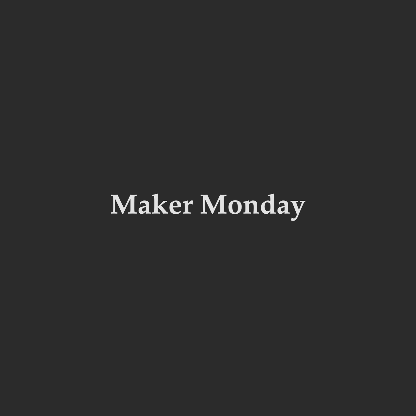 Join The Maker Monday Email List